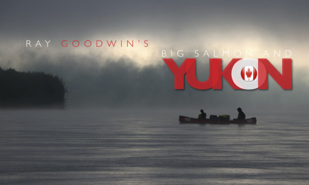 Ray Goodwin’s Big Salmon and Yukon