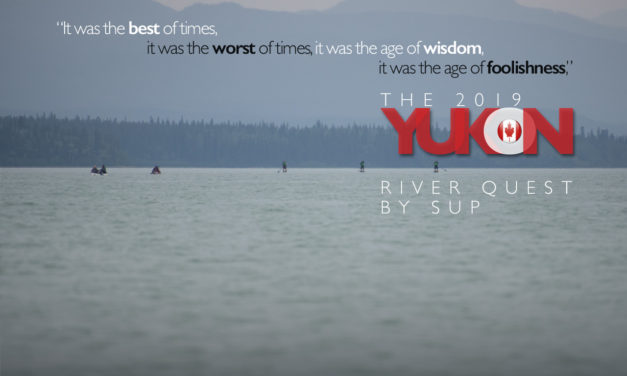 The 2019 Yukon River Quest by SUP