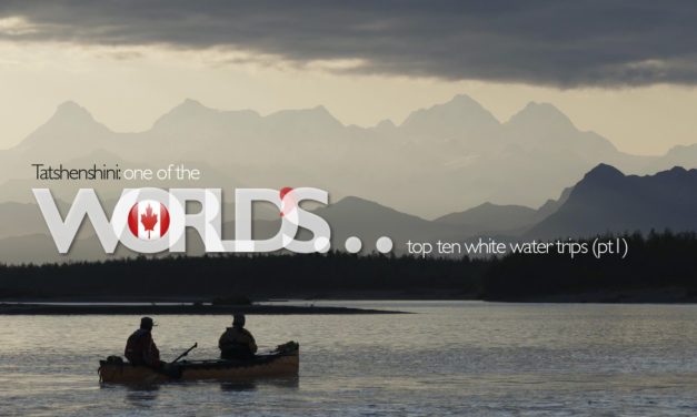 Tatshenshini: one of the world’s top ten white water trips (pt1)