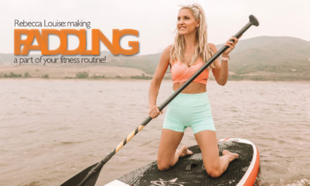 Rebecca Louise: making paddling a part of your fitness routine!