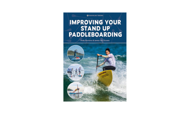Improving Your Stand Up Paddleboarding by Andy Burrows & James van Drunen