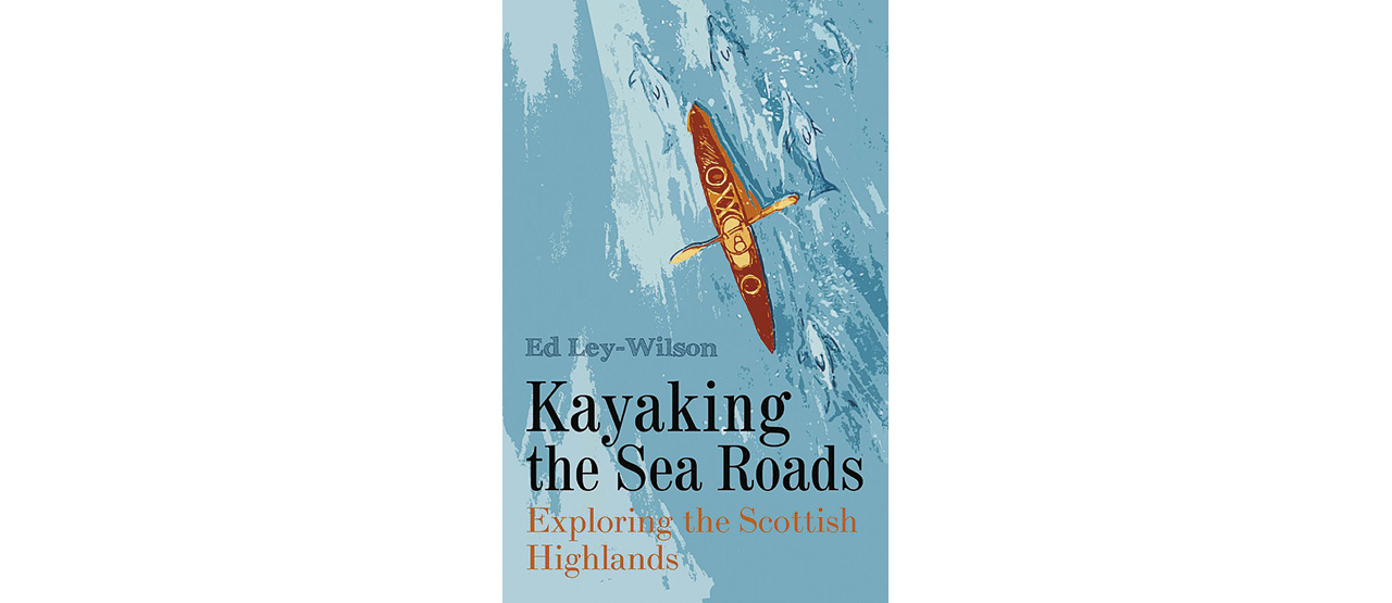 Kayaking the Sea Roads Exploring the Scottish Highlands
