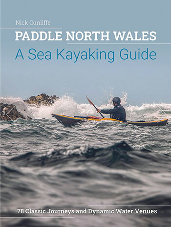 Paddle North Wales - A Sea Kayaking Guide